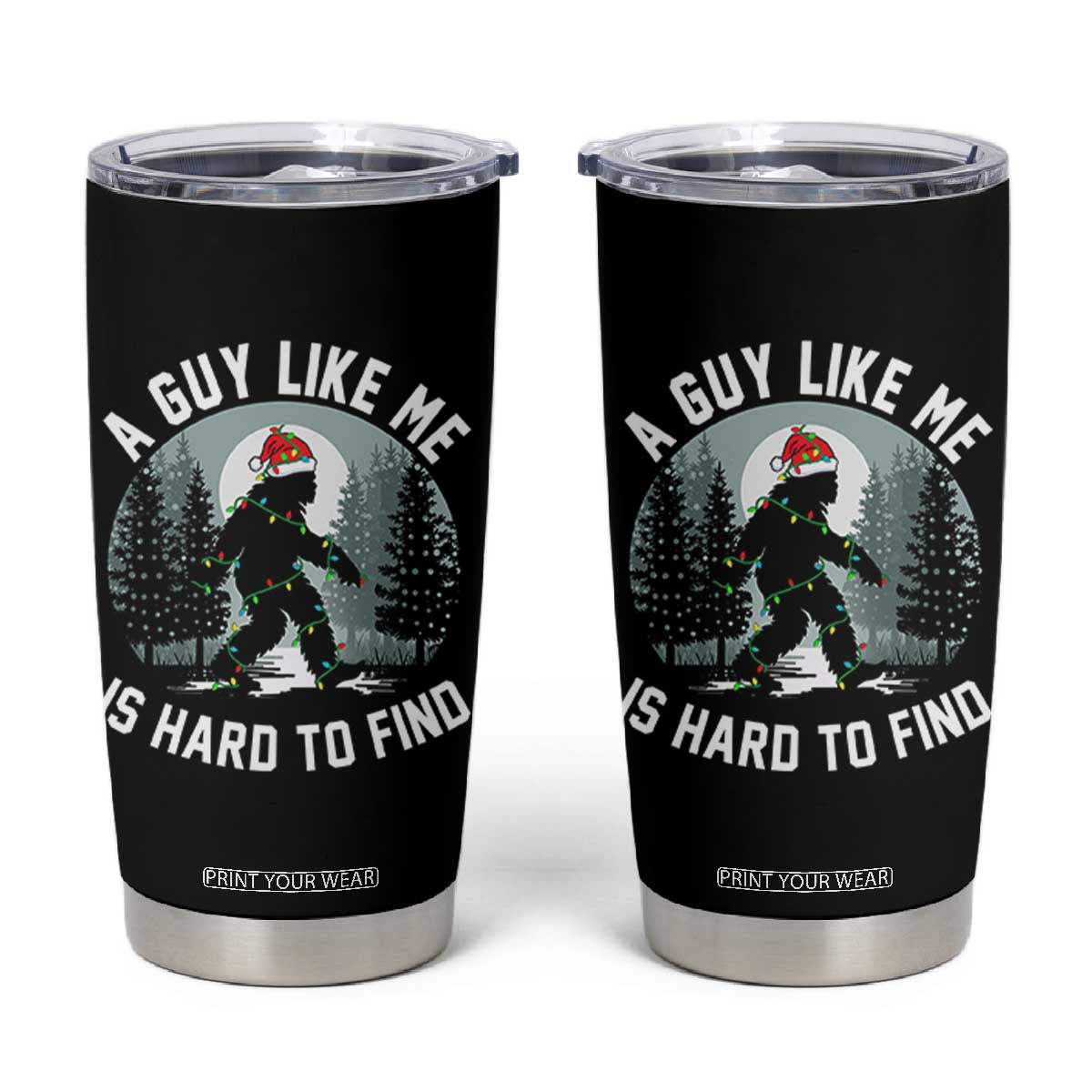 Funny Bigfoot Christmas Tumbler Cup A Guy Like Me Is Hard To Find TS14 Black Print Your Wear