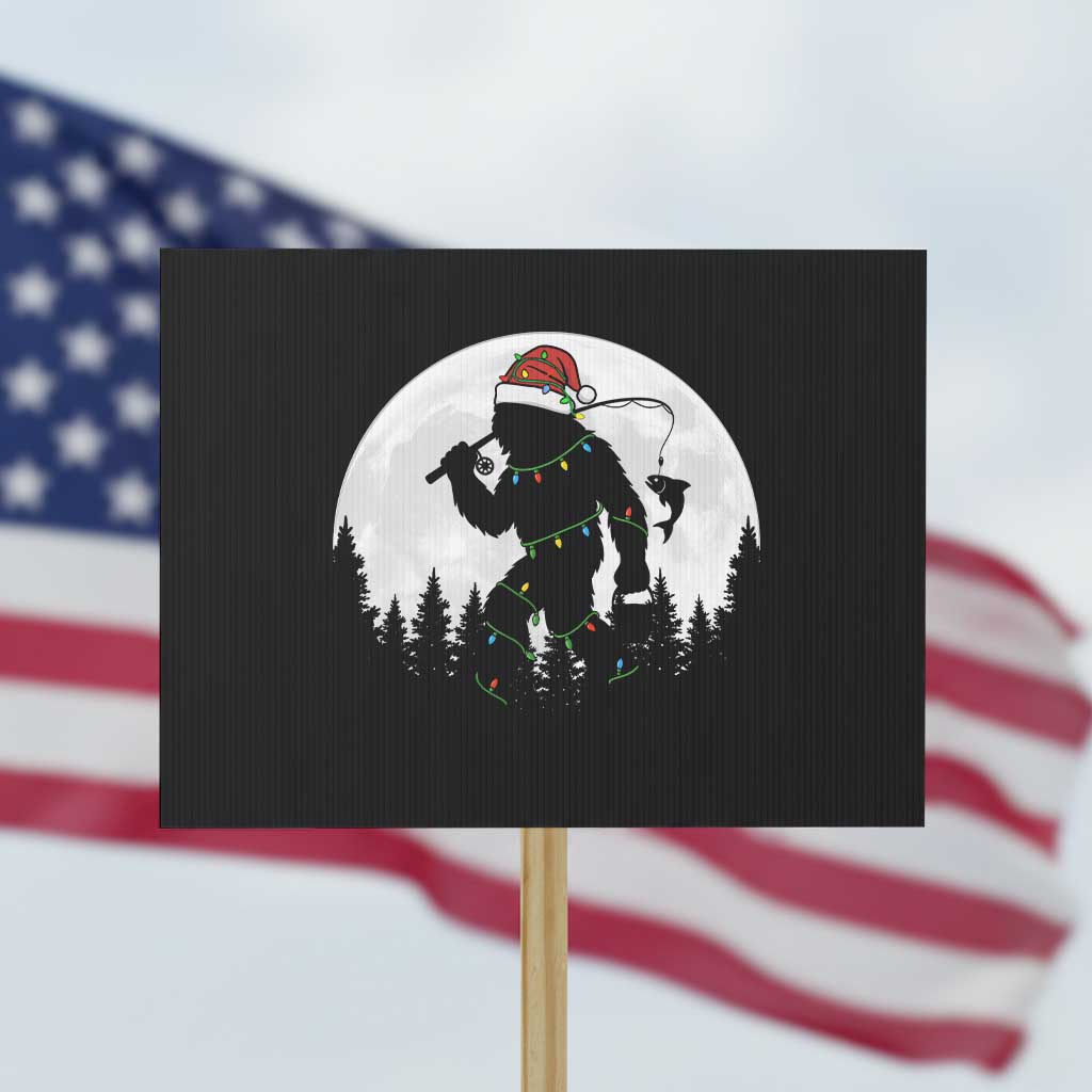 Funny Bigfoot Fishing Christmas Protest Sign Sasquatch Moon Fisherman TS14 Horizontal 18" × 24" Black Print Your Wear