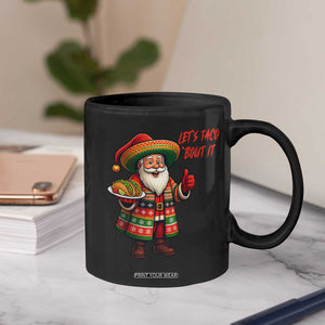 Funny Santa Taco Mexican Coffee Mug Let Us Taco About It TS14 Print Your Wear