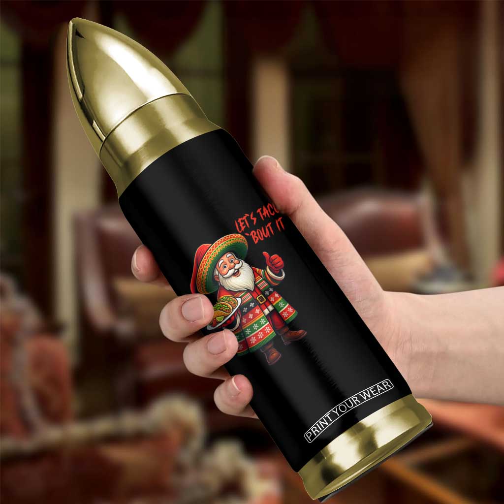 Funny Santa Taco Mexican Bullet Tumbler Let Us Taco About It TS14 Print Your Wear