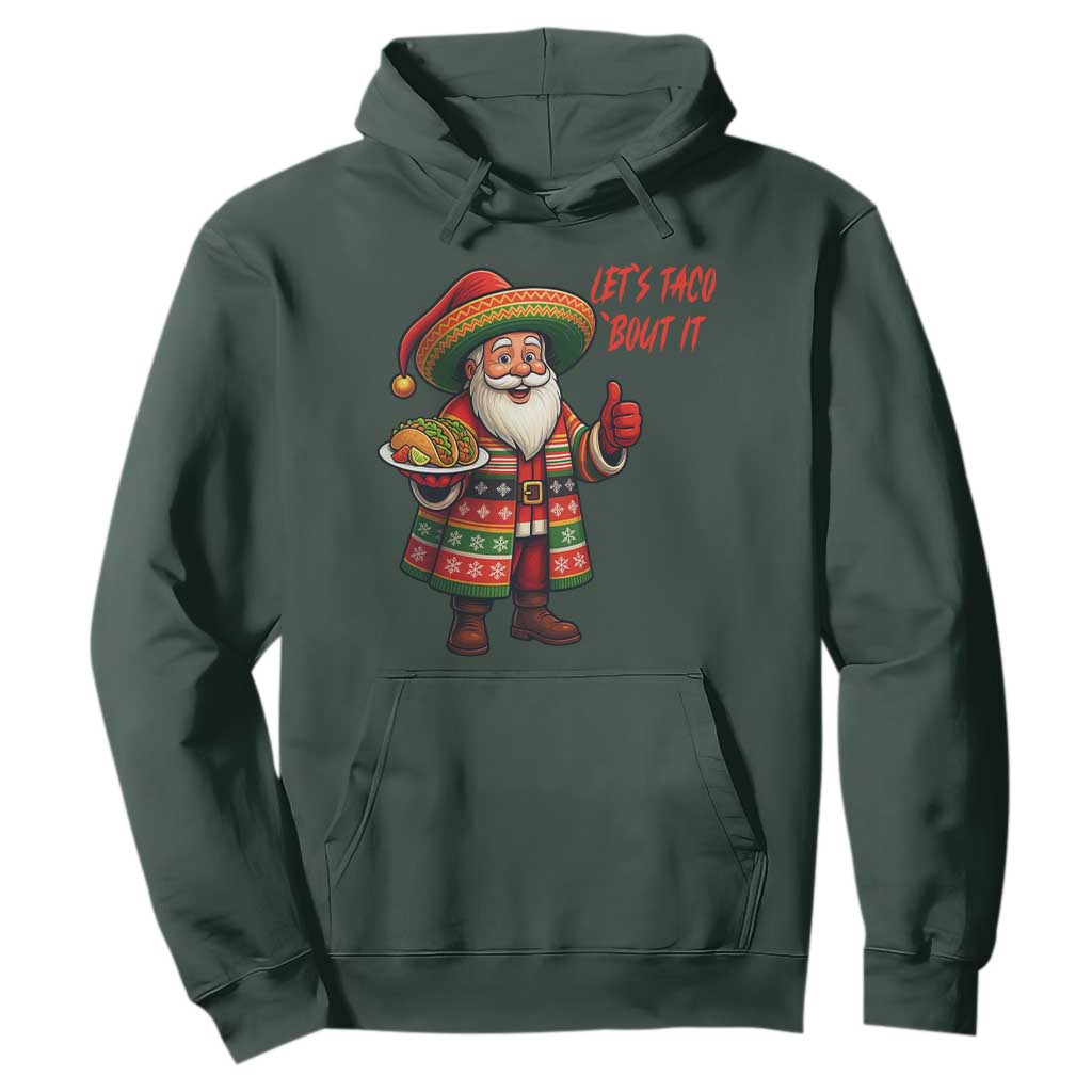 Funny Santa Taco Mexican Hoodie Let Us Taco About It TS14 Dark Forest Green Print Your Wear