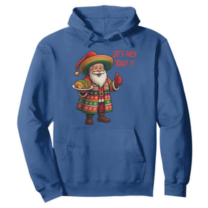 Funny Santa Taco Mexican Hoodie Let Us Taco About It TS14 Royal Blue Print Your Wear