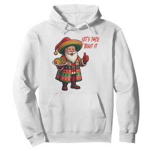 Funny Santa Taco Mexican Hoodie Let Us Taco About It TS14 White Print Your Wear