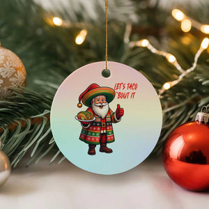 Funny Santa Taco Mexican Ceramic Ornament Let Us Taco About It TS14 1pc Pastel Print Your Wear