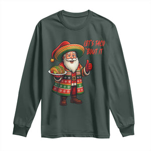 Funny Santa Taco Mexican Long Sleeve Shirt Let Us Taco About It TS14 Dark Forest Green Print Your Wear