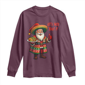 Funny Santa Taco Mexican Long Sleeve Shirt Let Us Taco About It TS14 Maroon Print Your Wear