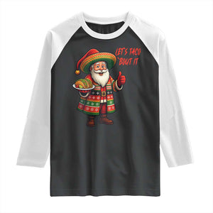 Funny Santa Taco Mexican Raglan Shirt Let Us Taco About It - Print Your Wear