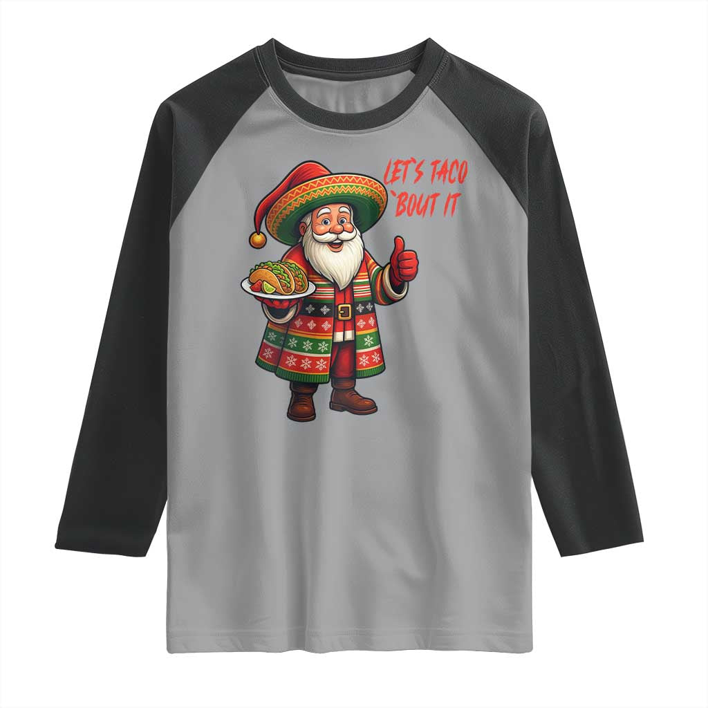 Funny Santa Taco Mexican Raglan Shirt Let Us Taco About It TS14 Sport Gray Black Print Your Wear