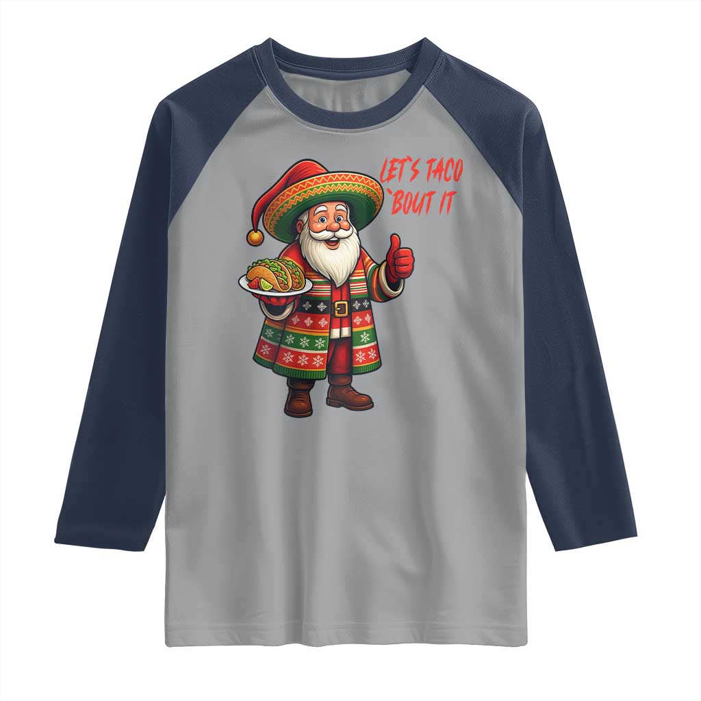 Funny Santa Taco Mexican Raglan Shirt Let Us Taco About It TS14 Sport Gray Navy Print Your Wear