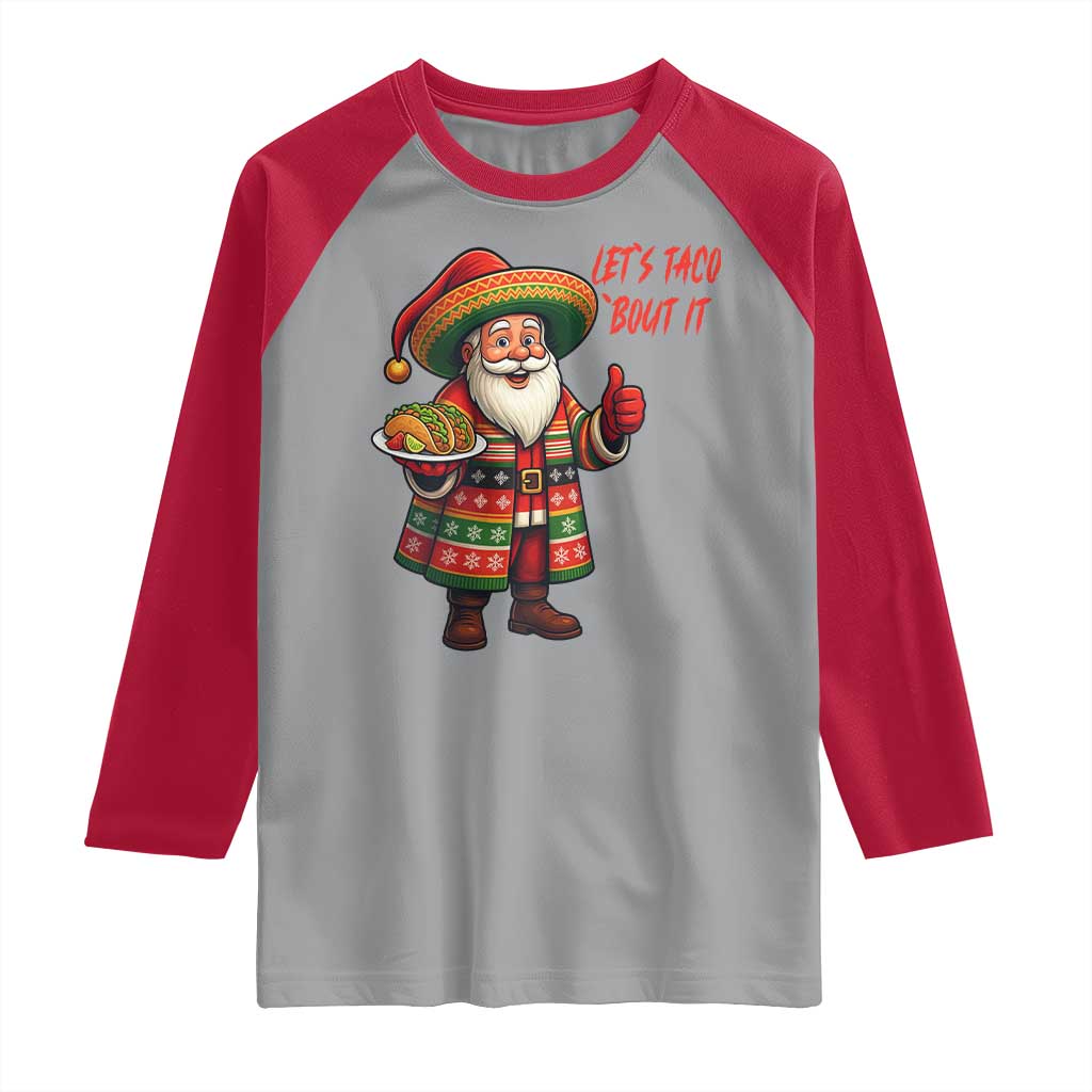 Funny Santa Taco Mexican Raglan Shirt Let Us Taco About It TS14 Sport Gray Red Print Your Wear