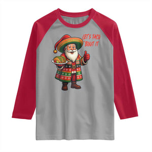 Funny Santa Taco Mexican Raglan Shirt Let Us Taco About It TS14 Sport Gray Red Print Your Wear