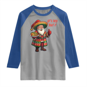 Funny Santa Taco Mexican Raglan Shirt Let Us Taco About It TS14 Sport Gray Royal Print Your Wear