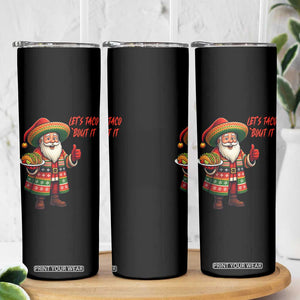 Funny Santa Taco Mexican Skinny Tumbler Let Us Taco About It TS14 Print Your Wear