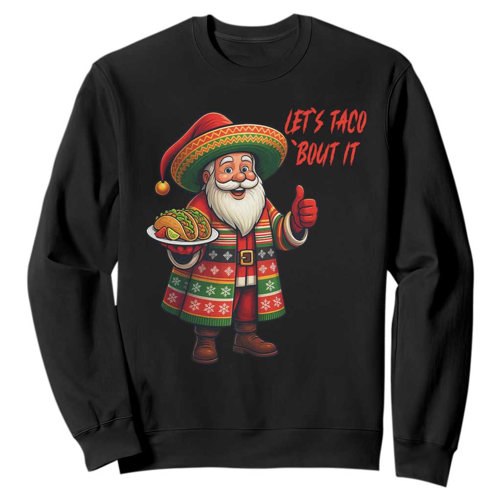 Funny Santa Taco Mexican Sweatshirt Let Us Taco About It TS14 Black Print Your Wear