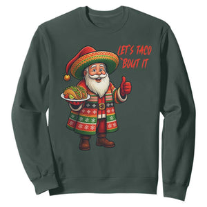 Funny Santa Taco Mexican Sweatshirt Let Us Taco About It TS14 Dark Forest Green Print Your Wear