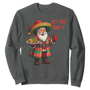 Funny Santa Taco Mexican Sweatshirt Let Us Taco About It TS14 Dark Heather Print Your Wear