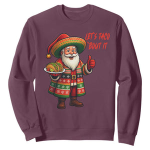 Funny Santa Taco Mexican Sweatshirt Let Us Taco About It TS14 Maroon Print Your Wear