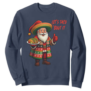 Funny Santa Taco Mexican Sweatshirt Let Us Taco About It TS14 Navy Print Your Wear