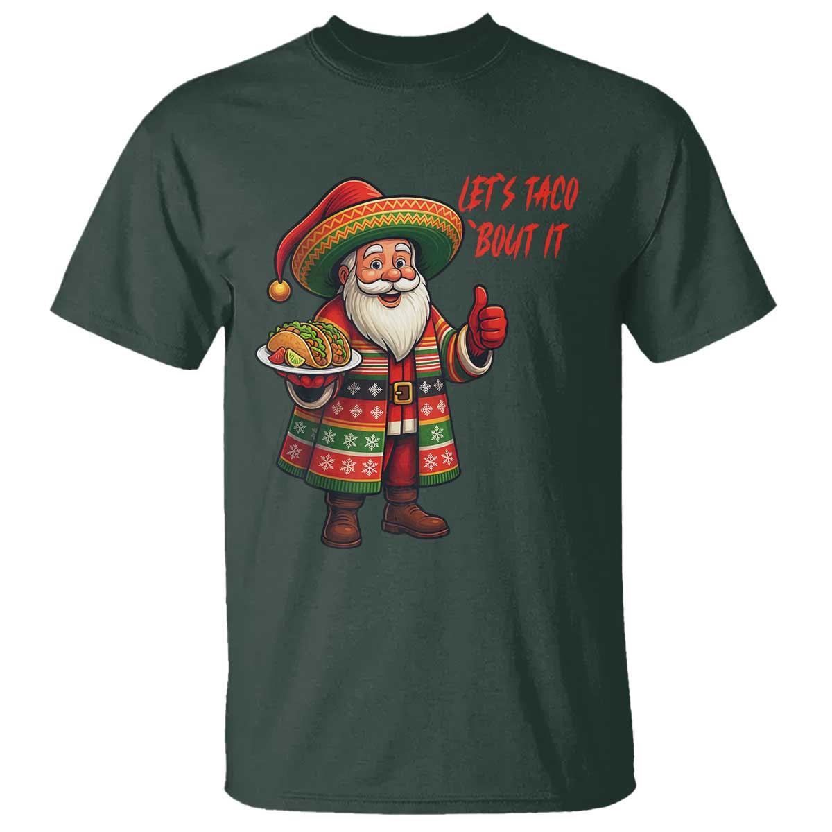 Funny Santa Taco Mexican T Shirt Let Us Taco About It TS14 Dark Forest Green Print Your Wear