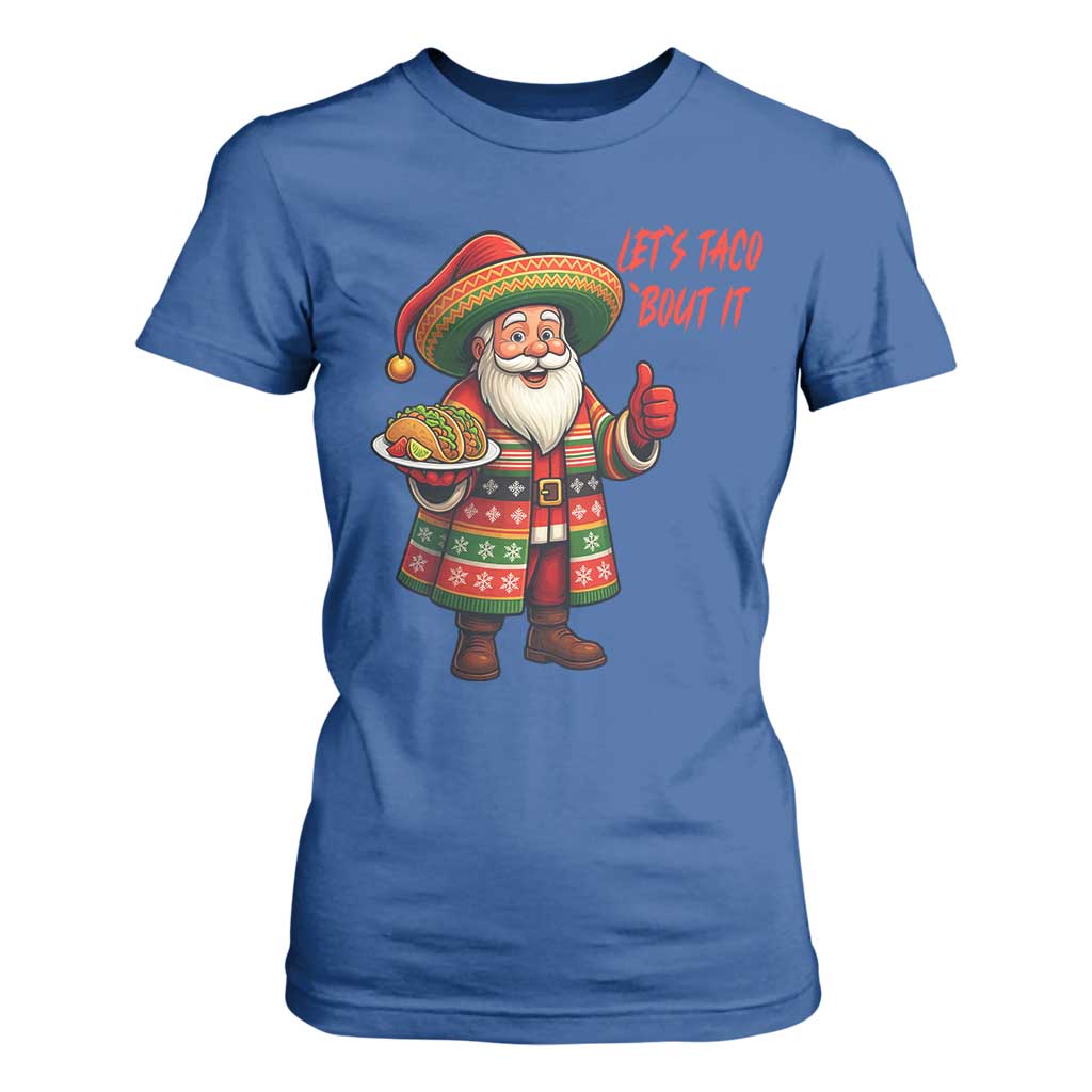 Funny Santa Taco Mexican T Shirt For Women Let Us Taco About It TS14 Royal Blue Print Your Wear