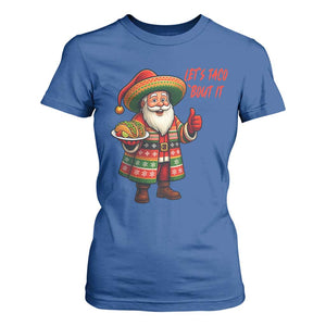 Funny Santa Taco Mexican T Shirt For Women Let Us Taco About It TS14 Royal Blue Print Your Wear