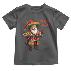 Funny Santa Taco Mexican Toddler T Shirt Let Us Taco About It TS14 Dark Heather Print Your Wear