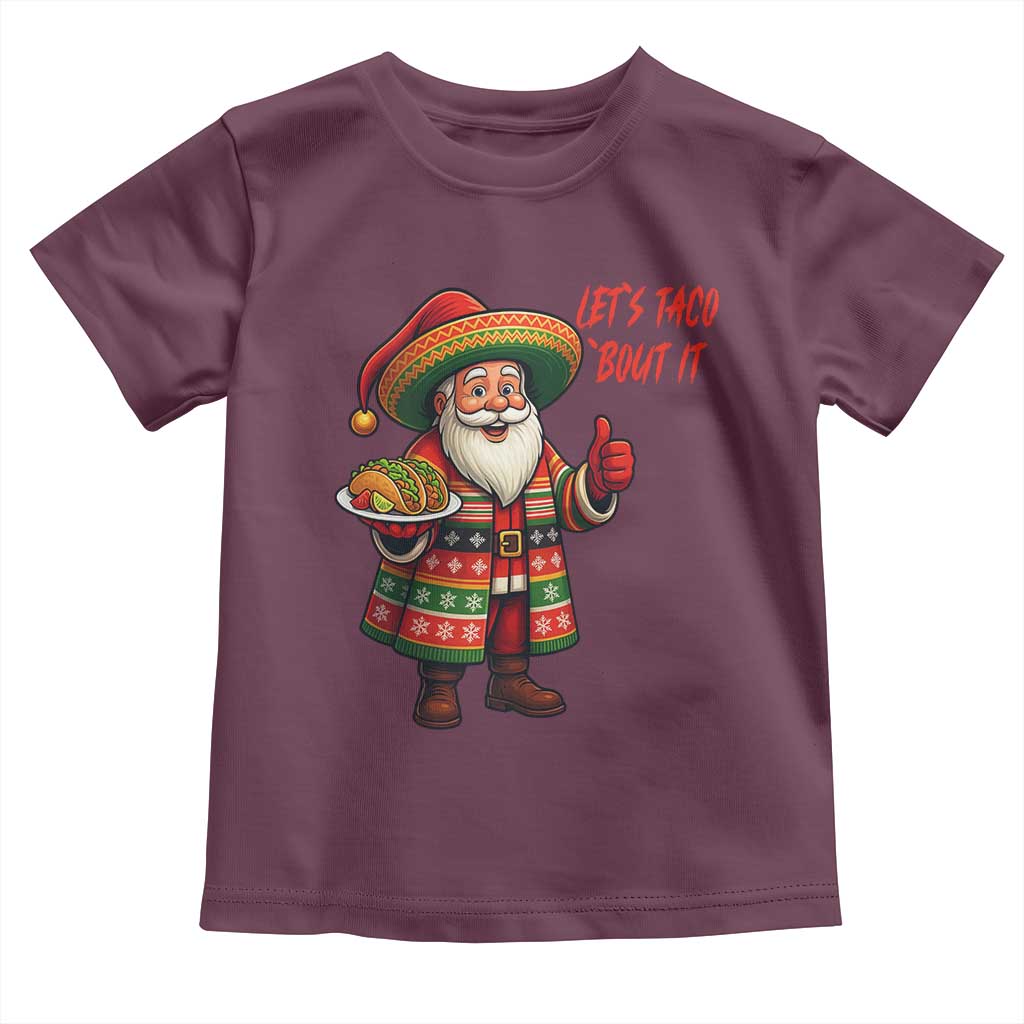 Funny Santa Taco Mexican Toddler T Shirt Let Us Taco About It TS14 Maroon Print Your Wear