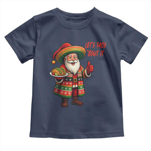 Funny Santa Taco Mexican Toddler T Shirt Let Us Taco About It TS14 Navy Print Your Wear