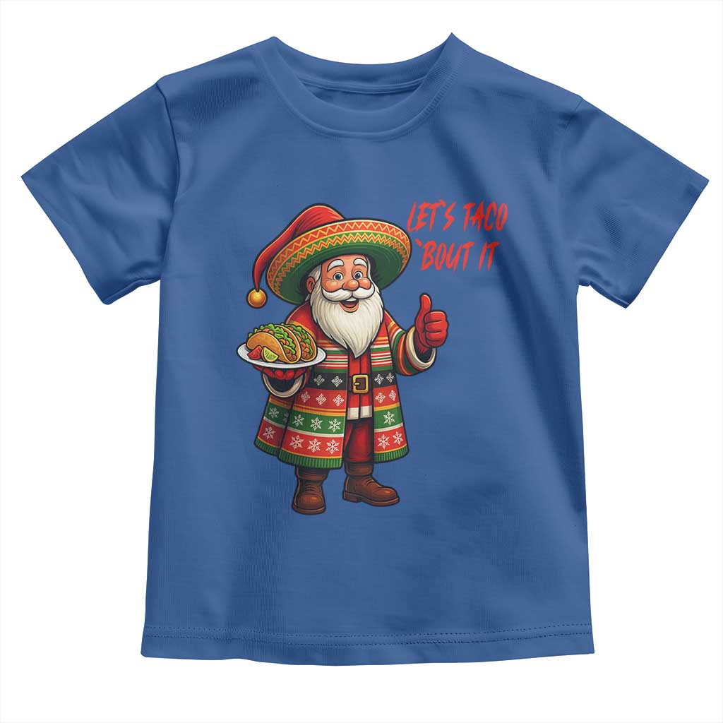 Funny Santa Taco Mexican Toddler T Shirt Let Us Taco About It TS14 Royal Blue Print Your Wear
