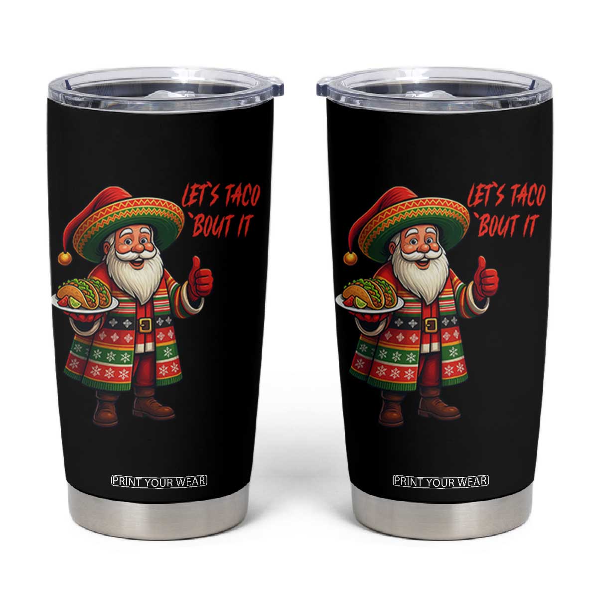Funny Santa Taco Mexican Tumbler Cup Let Us Taco About It TS14 Black Print Your Wear
