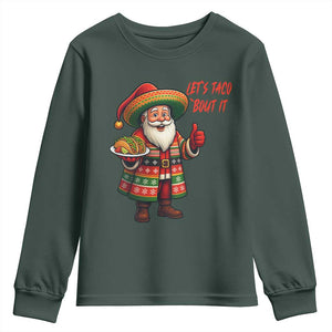 Funny Santa Taco Mexican Youth Sweatshirt Let Us Taco About It TS14 Dark Forest Green Print Your Wear