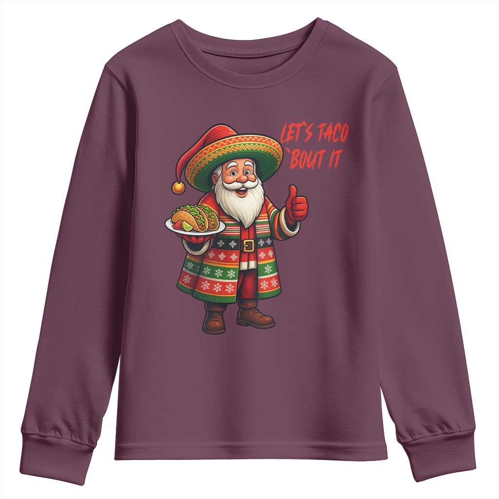 Funny Santa Taco Mexican Youth Sweatshirt Let Us Taco About It TS14 Maroon Print Your Wear