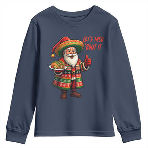 Funny Santa Taco Mexican Youth Sweatshirt Let Us Taco About It TS14 Navy Print Your Wear