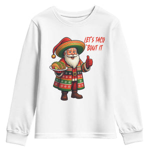 Funny Santa Taco Mexican Youth Sweatshirt Let Us Taco About It TS14 White Print Your Wear
