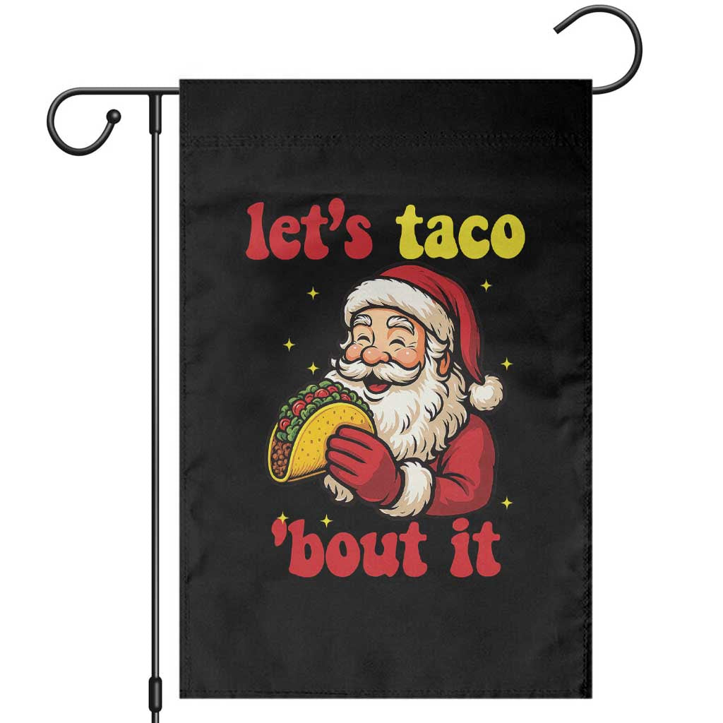 Funny Santa Taco Garden Flag Let Us Taco About It TS14 Black Print Your Wear