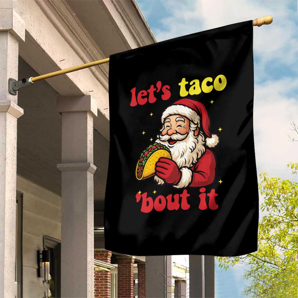 Funny Santa Taco Garden Flag Let Us Taco About It TS14 Print Your Wear