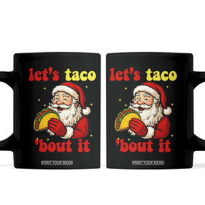 Funny Santa Taco Coffee Mug Let Us Taco About It TS14 Black Print Your Wear