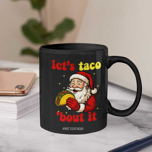 Funny Santa Taco Coffee Mug Let Us Taco About It TS14 Print Your Wear