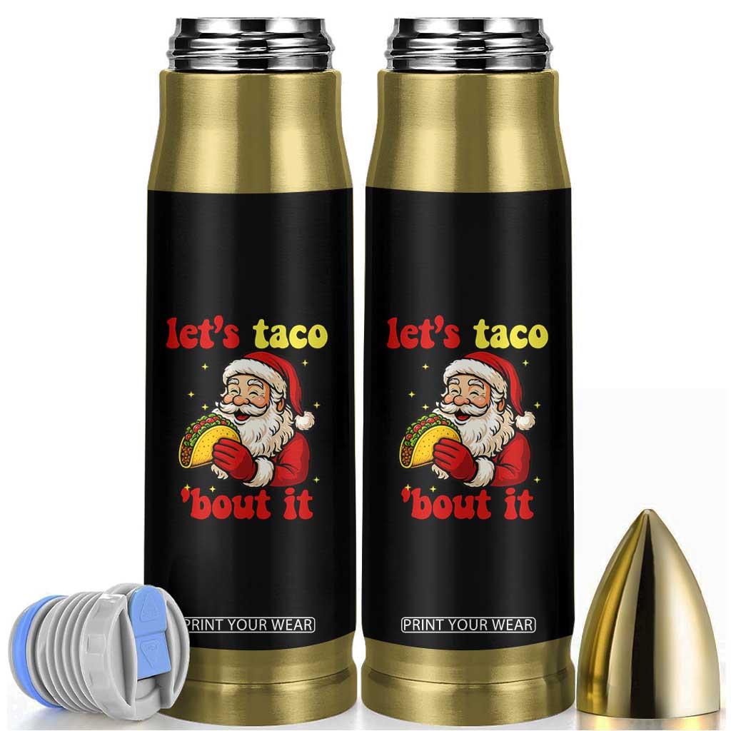Funny Santa Taco Bullet Tumbler Let Us Taco About It TS14 Black Print Your Wear