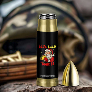 Funny Santa Taco Bullet Tumbler Let Us Taco About It TS14 Print Your Wear