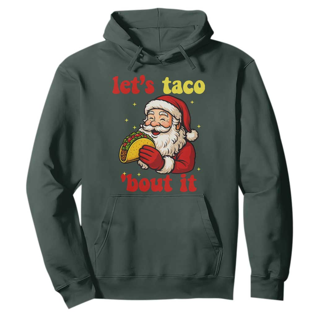 Funny Santa Taco Hoodie Let Us Taco About It TS14 Dark Forest Green Print Your Wear