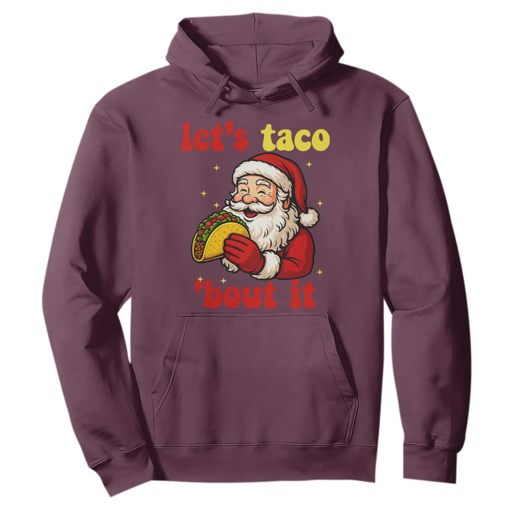 Funny Santa Taco Hoodie Let Us Taco About It TS14 Maroon Print Your Wear
