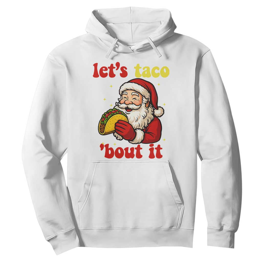 Funny Santa Taco Hoodie Let Us Taco About It TS14 White Print Your Wear