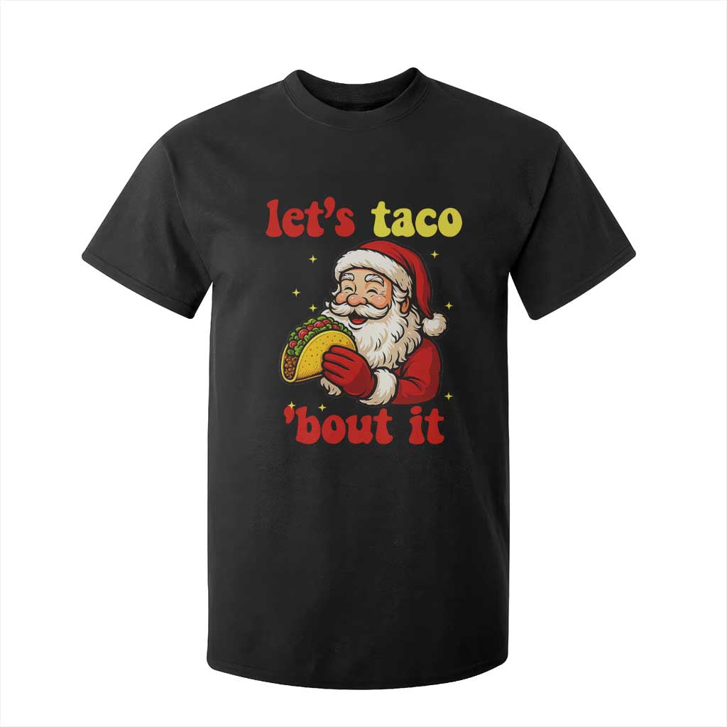 Funny Santa Taco T Shirt For Kid Let Us Taco About It TS14 Black Print Your Wear