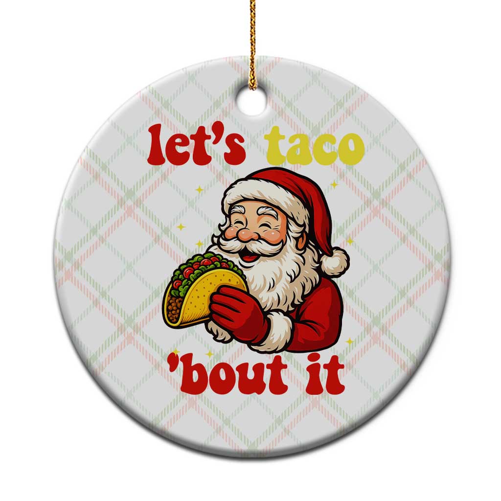 Funny Santa Taco Ceramic Ornament Let Us Taco About It TS14 1pc Christmas Plaid Print Your Wear