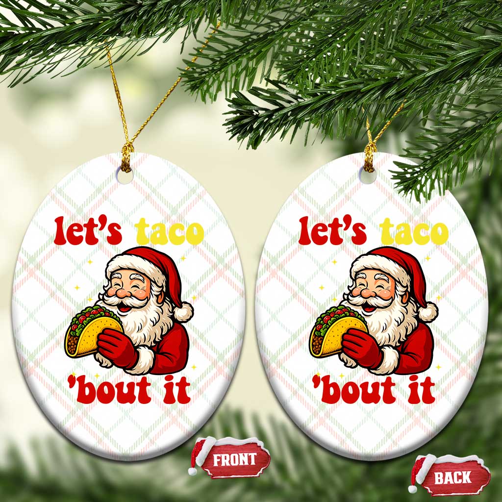 Funny Santa Taco Ceramic Ornament Let Us Taco About It TS14 Print Your Wear