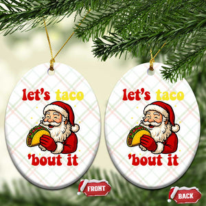 Funny Santa Taco Ceramic Ornament Let Us Taco About It TS14 Print Your Wear