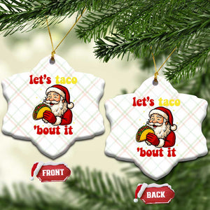 Funny Santa Taco Ceramic Ornament Let Us Taco About It TS14 Print Your Wear