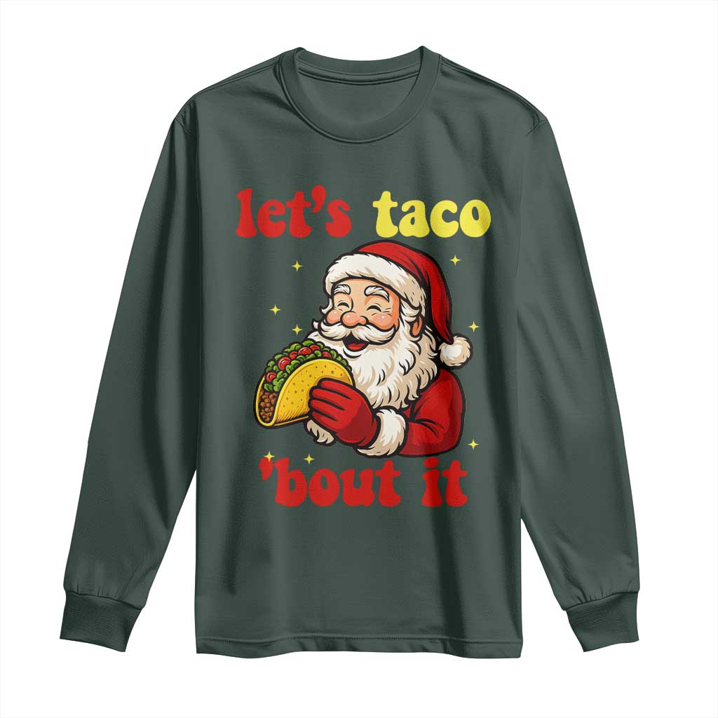 Funny Santa Taco Long Sleeve Shirt Let Us Taco About It TS14 Dark Forest Green Print Your Wear