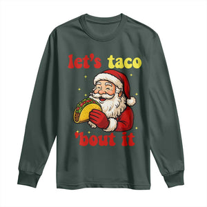 Funny Santa Taco Long Sleeve Shirt Let Us Taco About It TS14 Dark Forest Green Print Your Wear